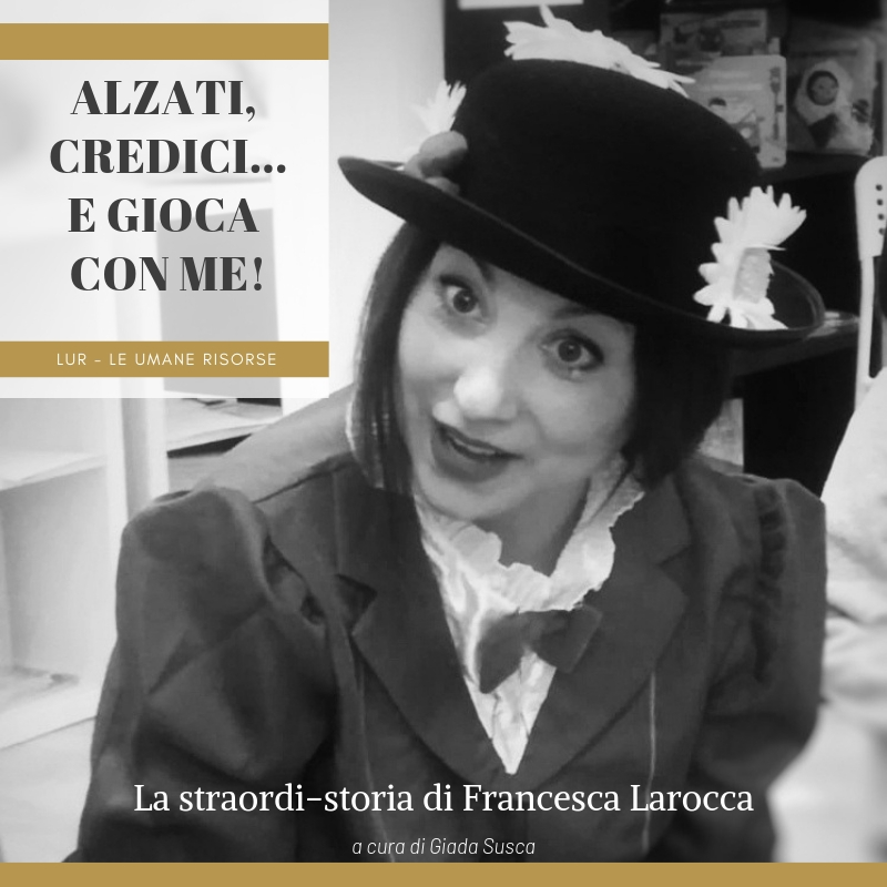Alzati, credici...e gioca con me!